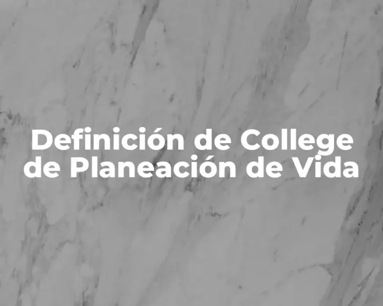 Definición de College de Planeación de Vida