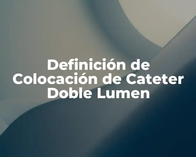 Definición de Colocación de Cateter Doble Lumen