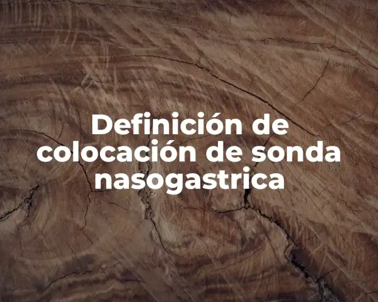 Definición de colocación de sonda nasogastrica