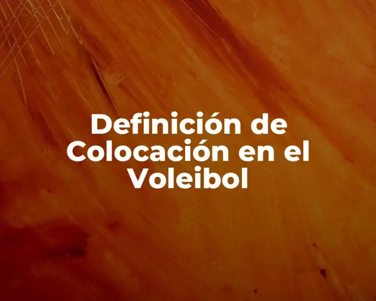 Definición de Colocación en el Voleibol