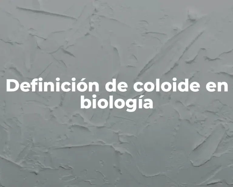 Definición de coloide en biología