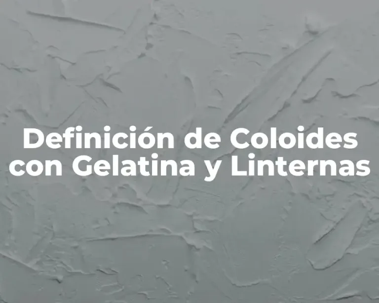 Definición de Coloides con Gelatina y Linternas