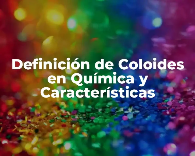 Definición de Coloides en Química y Características