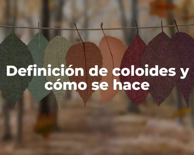 Definición de coloides y cómo se hace