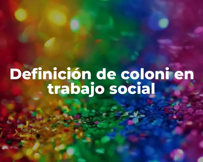 Definición de coloni en trabajo social