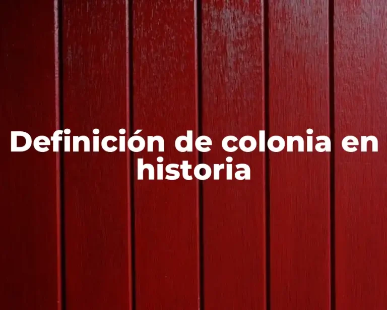 Definición de colonia en historia