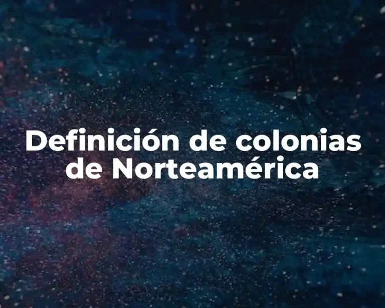 Definición de colonias de Norteamérica