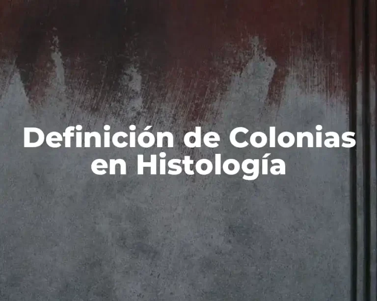Definición de Colonias en Histología
