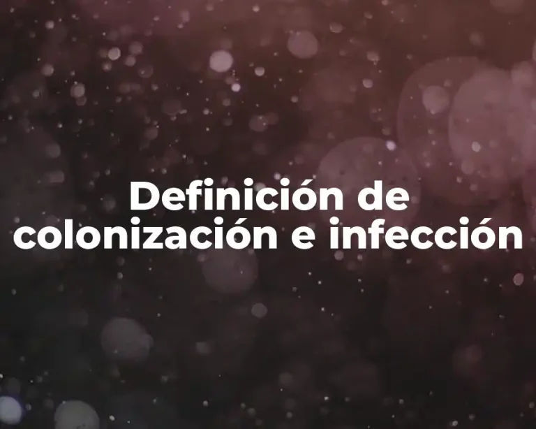 Definición de colonización e infección