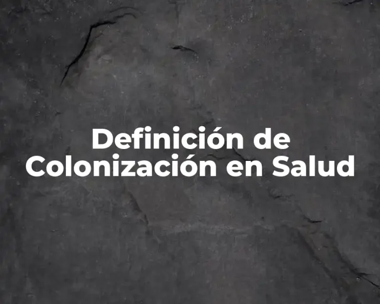 Definición de Colonización en Salud