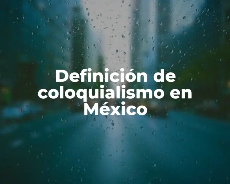 Definición de coloquialismo en México