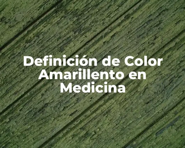 Definición de Color Amarillento en Medicina