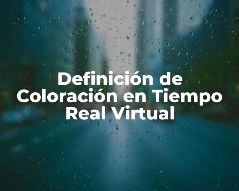 Definición de Coloración en Tiempo Real Virtual