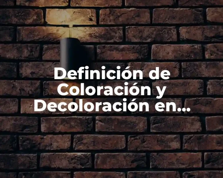 Definición de Coloración y Decoloración en Química