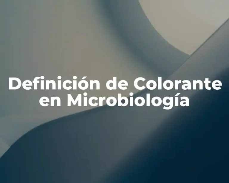 Definición de Colorante en Microbiología