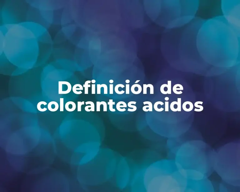 Definición de colorantes acidos