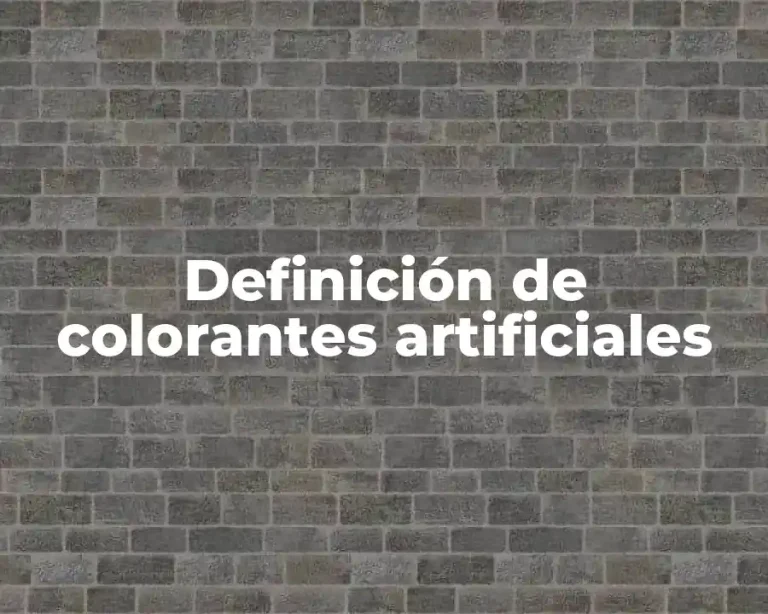 Definición de colorantes artificiales