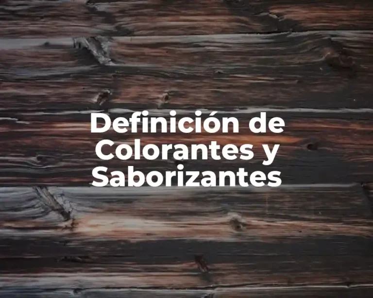 Definición de Colorantes y Saborizantes