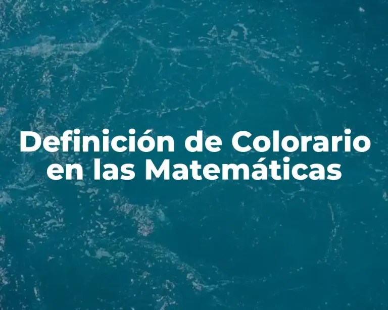 Definición de Colorario en las Matemáticas