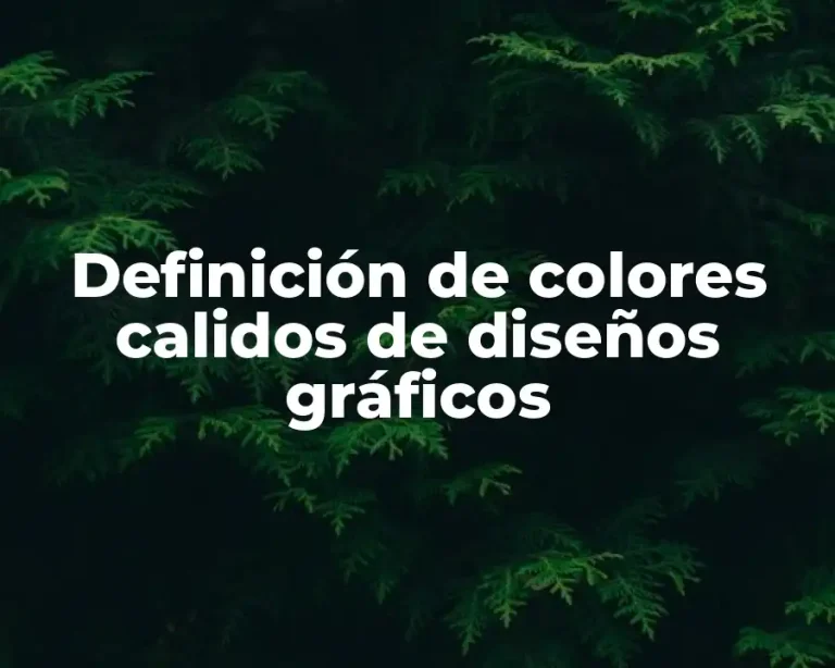 Definición de colores calidos de diseños gráficos