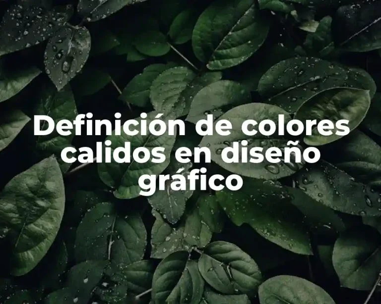 Definición de colores calidos en diseño gráfico
