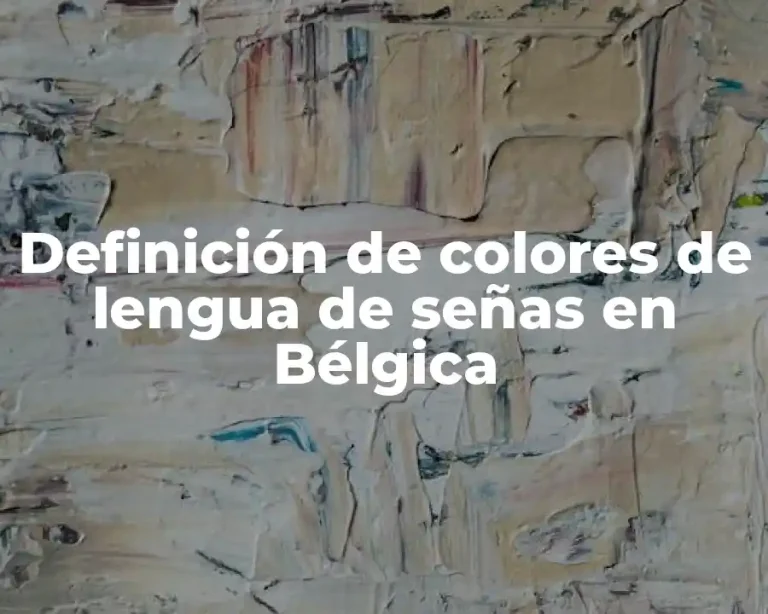 Definición de colores de lengua de señas en Bélgica