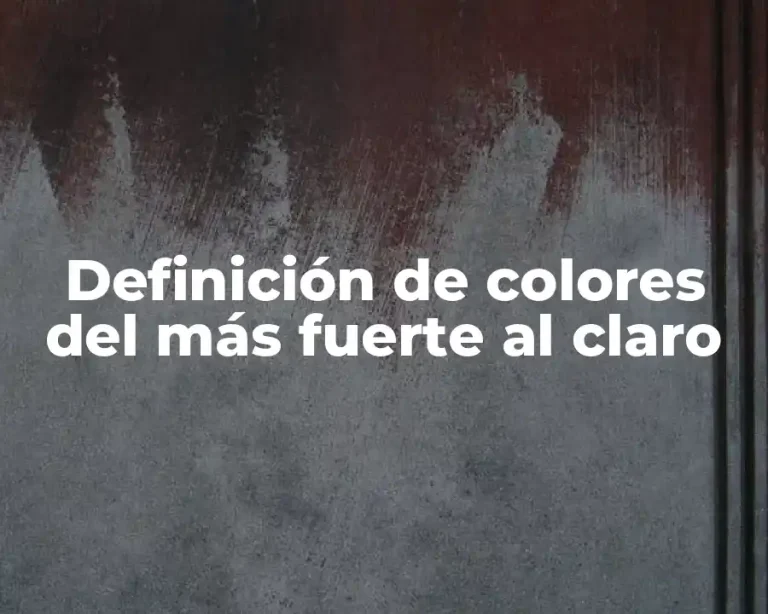 Definición de colores del más fuerte al claro