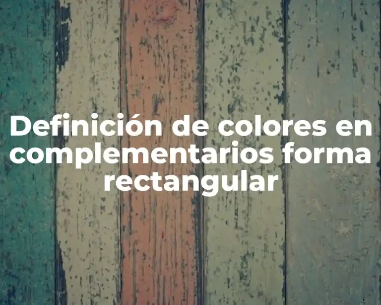 Definición de colores en complementarios forma rectangular