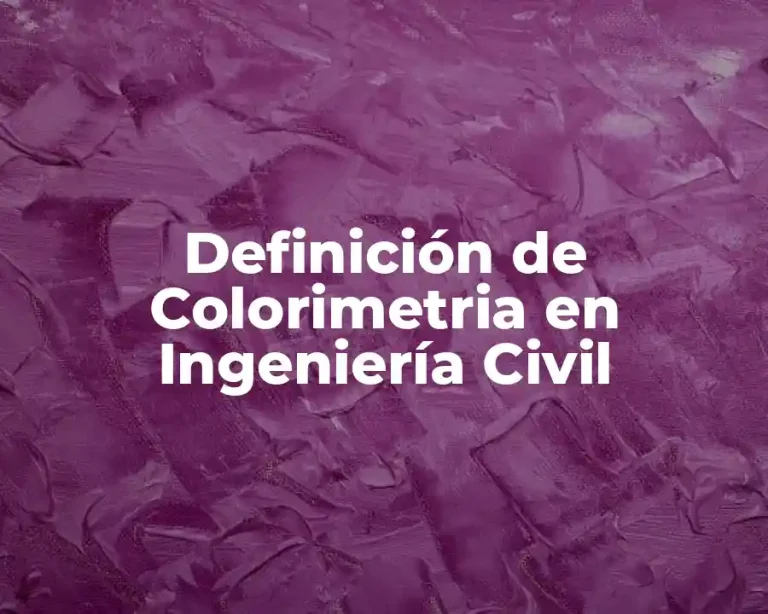 Definición de Colorimetria en Ingeniería Civil