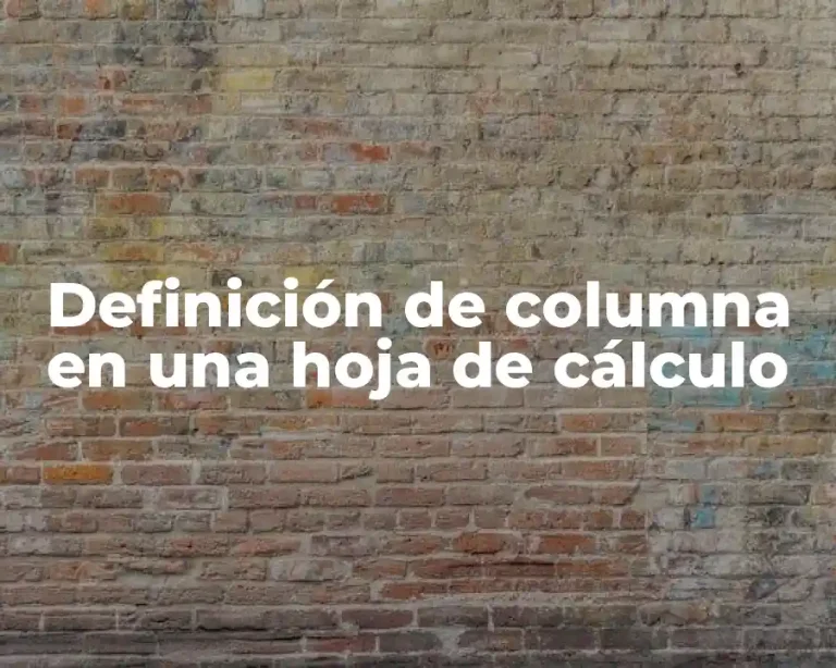 Definición de columna en una hoja de cálculo