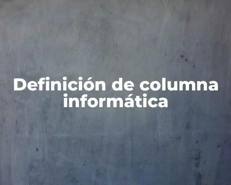 Definición de columna informática