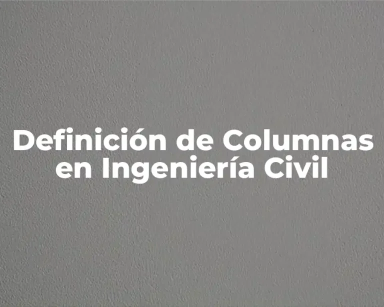 Definición de Columnas en Ingeniería Civil