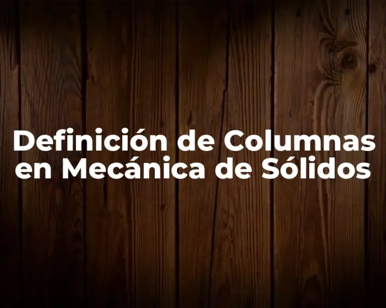 Definición de Columnas en Mecánica de Sólidos