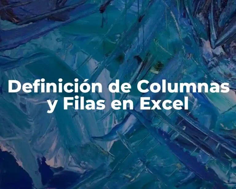 Definición de Columnas y Filas en Excel