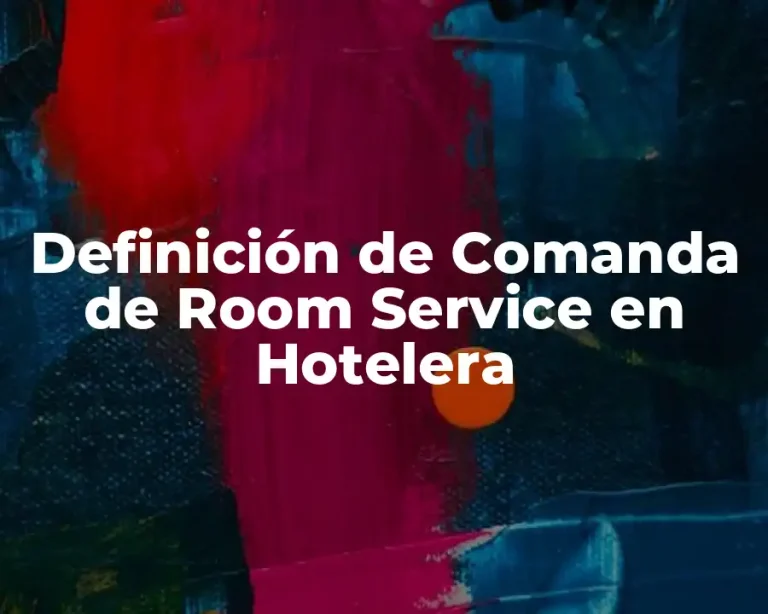 Definición de Comanda de Room Service en Hotelera