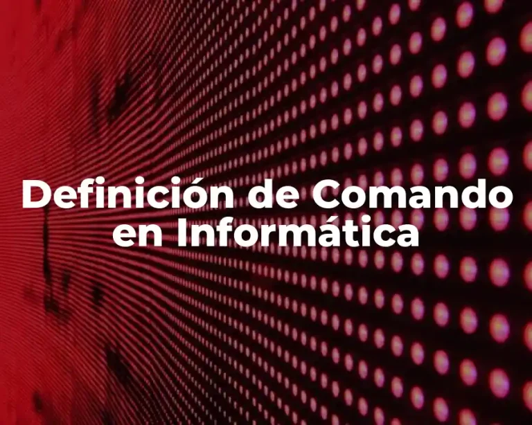 Definición de Comando en Informática