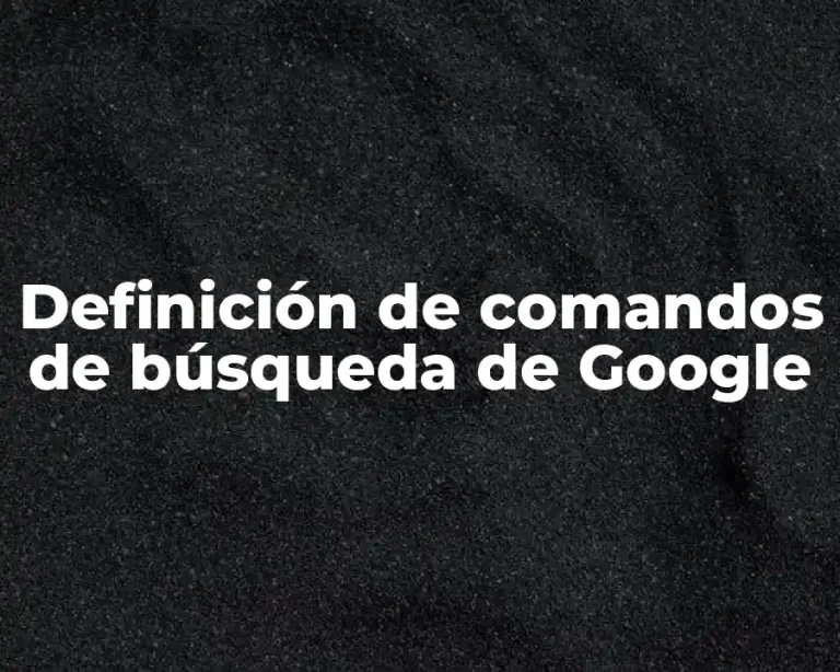 Definición de comandos de búsqueda de Google