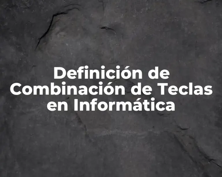 Definición de Combinación de Teclas en Informática