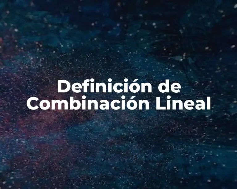 Definición de Combinación Lineal