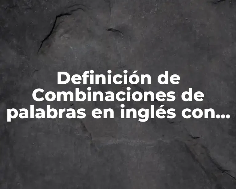 Definición de Combinaciones de palabras en inglés con español