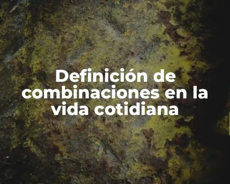 Definición de combinaciones en la vida cotidiana