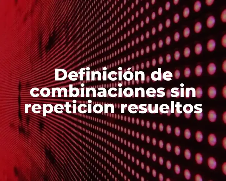 Definición de combinaciones sin repeticion resueltos