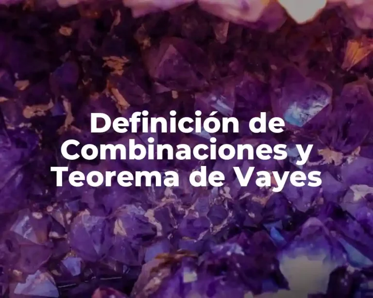 Definición de Combinaciones y Teorema de Vayes