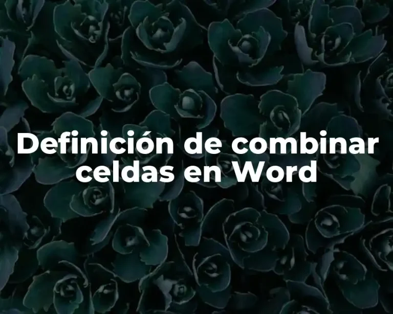 Definición de combinar celdas en Word