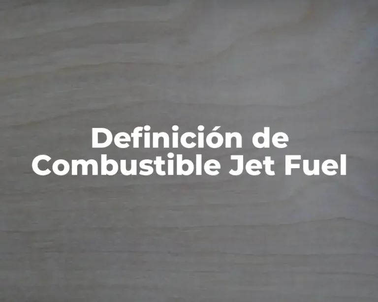 Definición de Combustible Jet Fuel