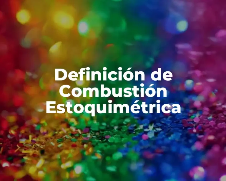 Definición de Combustión Estoquimétrica