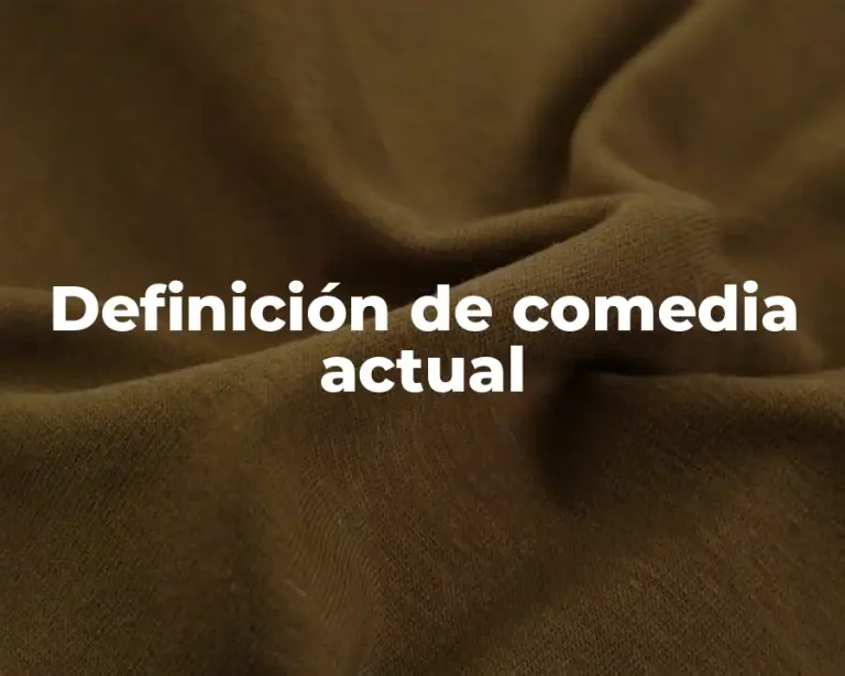Definición de comedia actual