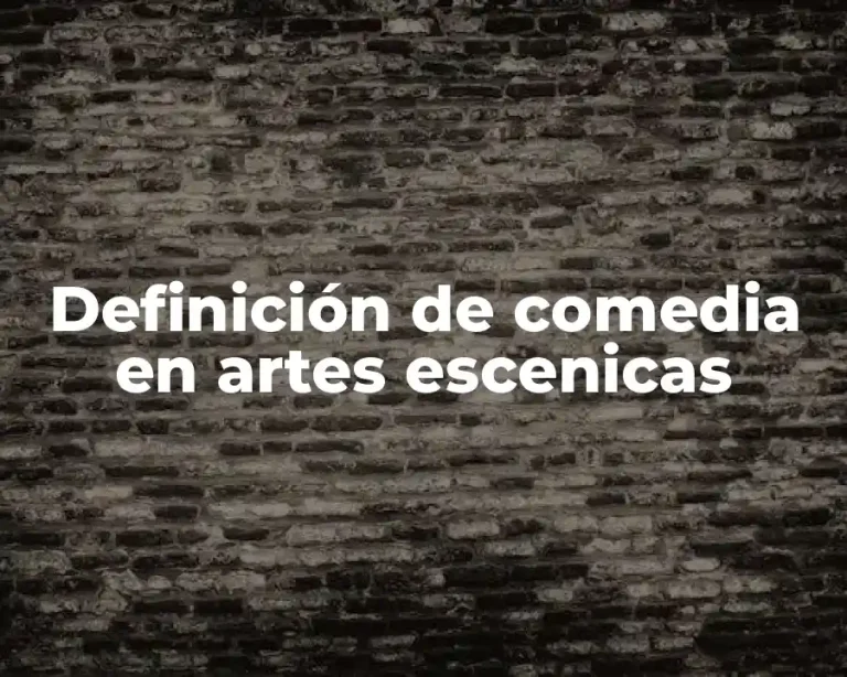 Definición de comedia en artes escenicas