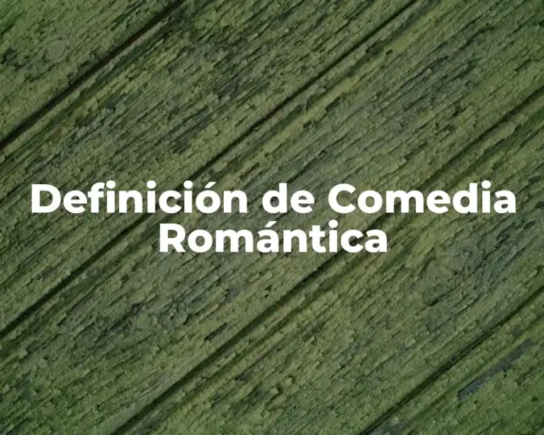 Definición de Comedia Romántica