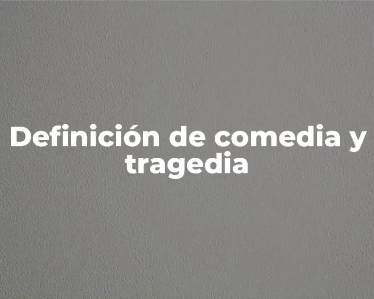 Definición de comedia y tragedia